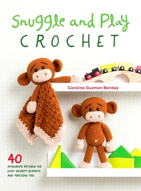 预订 Snuggle and Play Crochet: 40 Amigurumi Patterns for Lovey Security Blankets and Matching Toys