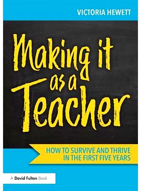 预订 Making it as a Teacher: How to Survive and Thrive in the First Five Years 成为一名教师：如何在前五年生存与发展: 978