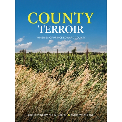预订 County Terroir: Wineries of Prince Edward County 县风土：爱德华王子郡的酒庄: 9781778430220