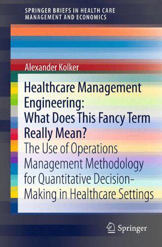 【预订】Healthcare Management Engineering: What Does This Fancy Term Really Mean?