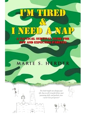 预订 I’m Tired & I Need a Nap: A Tactical Survival Guide for New and Expecting Parents: 9781512776577