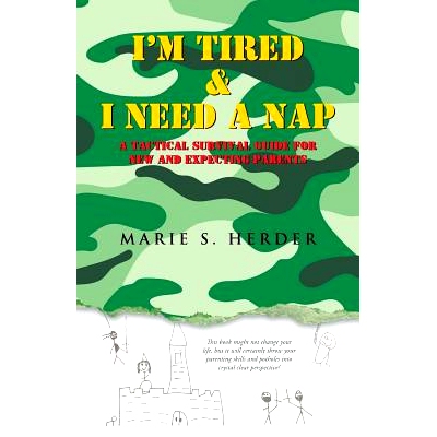 预订 I’m Tired & I Need a Nap: A Tactical Survival Guide for New and Expecting Parents: 9781512776577