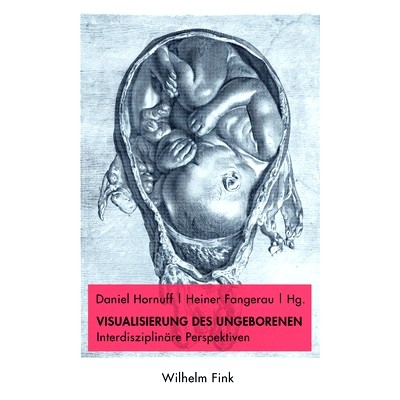 预订 Visualisierung des Ungeborenen: Interdisziplinäre Perspektiven 未出生婴儿的可视化：跨学科视角: 9783770555857