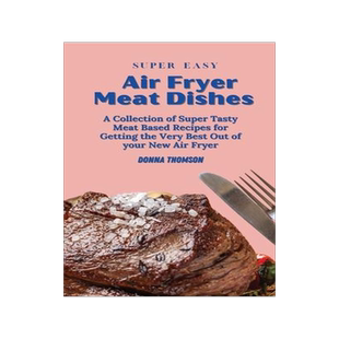 [预订]Super Easy Air Fryer Meat Dishes: The Beginner Friendly Air Fryer Guide to Preparing Delicious Meat  9781803172460