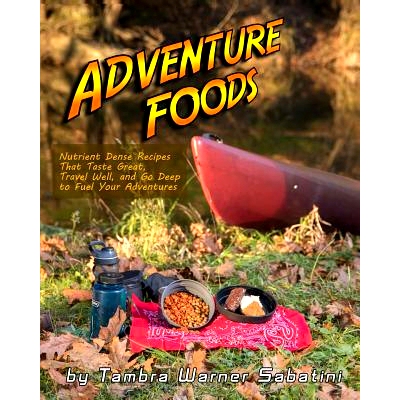 预订 Adventure Foods: Nutrient Dense Recipes That Taste Great, Travel Well, and Go Deep to Fuel Your Adventures: 9781540