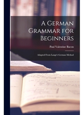 预订 A German Grammar for Beginners: Adapted From Lange’s German Method: 9781015199965