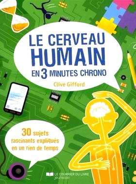 预订 Le cerveau humain en 3 minutes chrono : 30 sujets fascinants expliqués en un rien de temps 分钟看懂人脑：瞬间解释