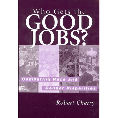 预订 Who Gets the Good Jobs?: Combating Race and Gender Disparities 制定*工资标准：埃尔西·帕里什对抗西海岸酒店公司: 978