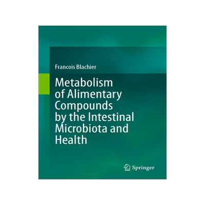 [预订]Metabolism of Alimentary Compounds by the Intestinal Microbiota and Health