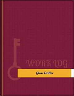 【预售】Glass Driller Work Log: Work Journal...