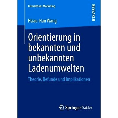 预订 Orientierung in bekannten und unbekannten Ladenumwelten: Theorie, Befunde und Implikationen 已知和未知的环境中的方