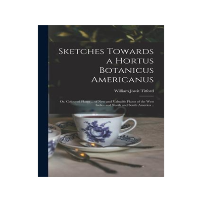 [预订]Sketches Towards a Hortus Botanicus Americanus; or, Coloured Plates ... of New and Valuable Plants o 9781014629074