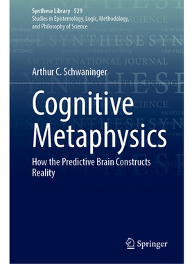 预订 Cognitive Metaphysics: How the Predictive Brain Constructs Reality 认知形而上学：预测大脑如何构建现实: 978303205419
