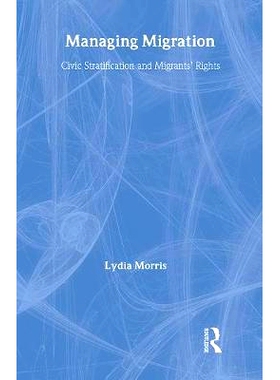 预订 Managing Migration: Civic Stratification and Migrants Rights 移民管理：公民层次与移民权利: 9780415167062