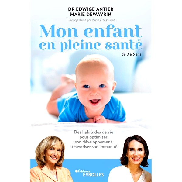 预订 Mon enfant en pleine santé : de 0 à 6 ans : des habitudes de vie pour optimiser son développement et favoriser s
