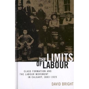 Labour and The 1883 9780774806978 预订 Calgary Class Limits Movement the Formation 1929