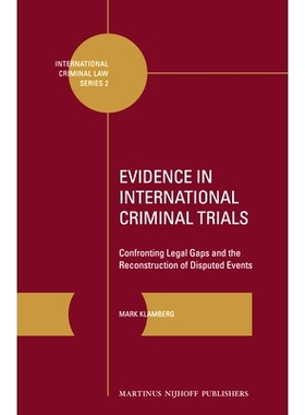 预订 Evidence in International Criminal Trials: Confronting Legal Gaps and the Reconstruction of Disputed Events 际刑事