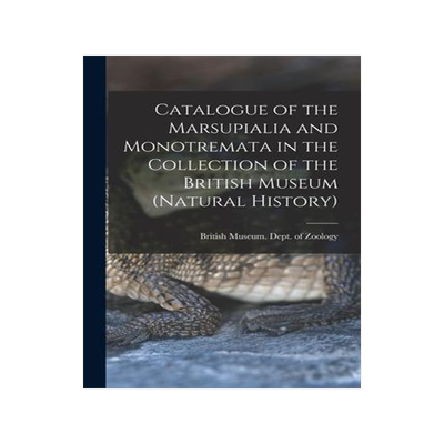 [预订]Catalogue of the Marsupialia and Monotremata in the Collection of the British Museum (Natural Histor 9781017647648