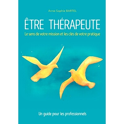 预订 Etre thérapeute : Le sens de votre mission et les clés de votre pratique. Un guide pour les professionnels 作为一