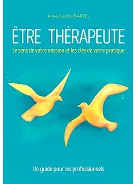 预订 Etre thérapeute : Le sens de votre mission et les clés de votre pratique. Un guide pour les professionnels 作为一