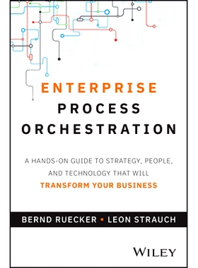 预订 Enterprise Process Orchestration: A Hands-On Guide to Strategy, People, and Technology That Will Transform Your Bus
