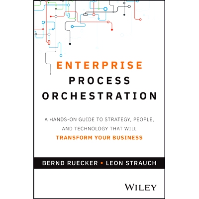 预订 Enterprise Process Orchestration: A Hands-On Guide to Strategy, People, and Technology That Will Transform Your Bus