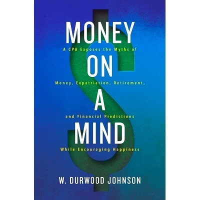 预订 Money on a Mind: A CPA exposes the myths of money, expatriation, retirement, and financial predictions while encour