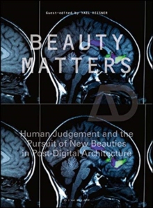 【预订】Beauty Matters - Human Judgement And The Pursuit Of New Beauties In Post-Digital Architecture