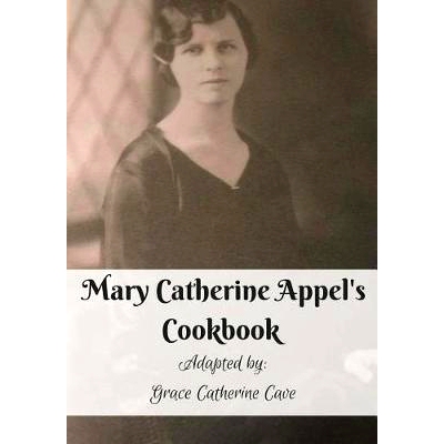 预订 Mary Catherine Appel’s Cookbook: In Black and White: 9781523672622
