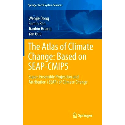 预订 The Atlas of Climate Change: Based on SEAP-CMIP5: Super-Ensemble Projection and Attribution (SEAP) of Climate Chang