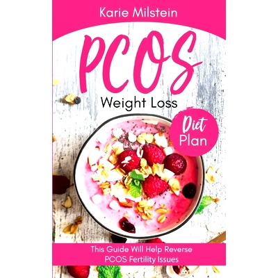 预订 PCOS Weight Loss Diet Plan This Guide Will Help Reverse PCOS Fertility Issues: 9781087943794