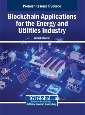 预订 Blockchain Applications for the Energy and Utilities Industry 能源和公共事业的区块链应用: 9798337324395