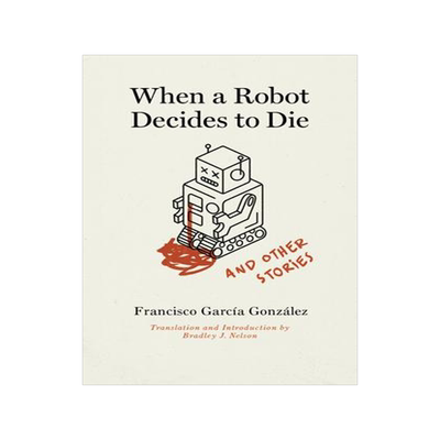 [预订]When a Robot Decides to Die and Other Stories 9780826502223