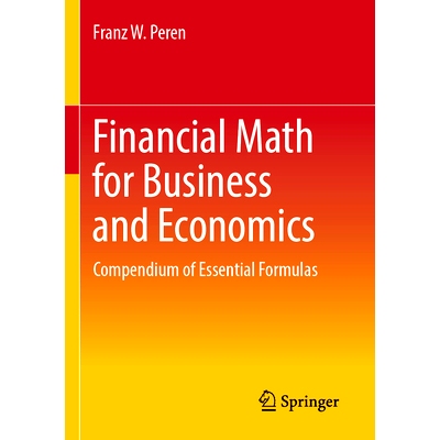 预订 Financial Math for Business and Economics: Compendium of Essential Formulas 适合商业与经济的金融数学：基本配方纲要: