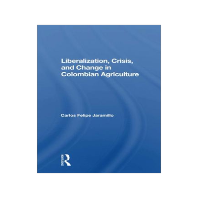 预订 Liberalization And Crisis In Colombian Agriculture