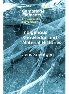 预订 Indigenous Knowledge and Material Histories: The Example of Rubber 本土知识和物质历史：橡胶的例子: 9781009442725
