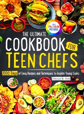 预订 The Ultimate Cookbook for Teen Chefs: 1000 Days of Easy Step-by-step Recipes and Essential Techniques to Inspire Yo