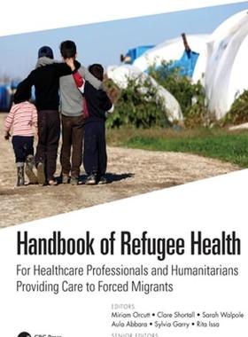[预订]Handbook of Refugee Health: For Healthcare Professionals and Humanitarians Providing Care to Forced  9781138612952