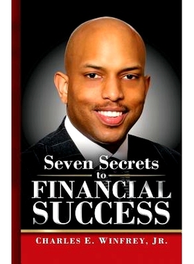 预订 Seven Secrets to Financial Success: A Practical Guide to Creating, Accumulating and Preserving Your Wealth: 9781492