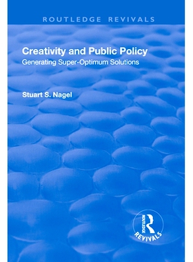 预订 Creativity and Public Policy: Generating Super-optimum Solutions 创造力与公共政策：生成超*解决方案: 9781138719392