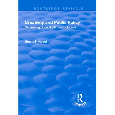 预订 Creativity and Public Policy: Generating Super-optimum Solutions 创造力与公共政策：生成超*解决方案: 9781138719392