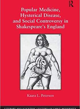 【预售】Popular Medicine, Hysterical Disease, and Social Controversy in Shakespeare’s England