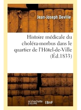 预订 Histoire Médicale Du Choléra-Morbus Dans Le Quartier de l’Hôtel-De-Ville Hôtel-De-Ville 区的霍乱病史: 97820161