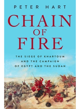 预订 Chain of Fire: The Siege of Khartoum and the Campaign of Egypt and the Sudan 9781639369775