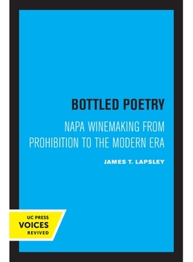预订 Bottled Poetry: Napa Winemaking from Prohibition to the Modern Era 瓶装诗歌：从禁酒到现代的纳帕酿酒: 9780520302549