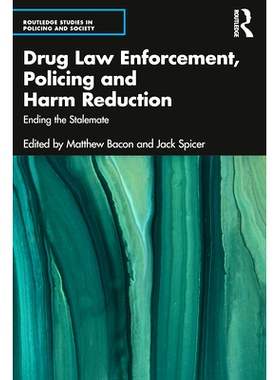 预订 Drug Law Enforcement, Policing and Harm Reduction: Ending the Stalemate 禁毒执法、警务与减少危害：打破僵局: 9780367