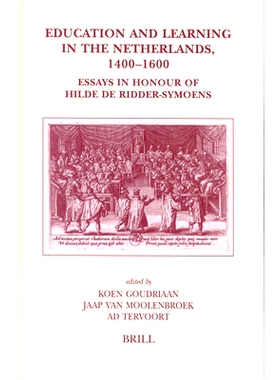 预订 Education and Learning in the Netherlands, 1400-1600: Essays in Honour of Hilde de Ridder-Symoens 1400-1600年荷兰的