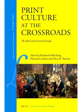 预订 Print Culture at the Crossroads: The Book and Central Europe 十字路口的印刷文化:书与中欧: 9789004448926