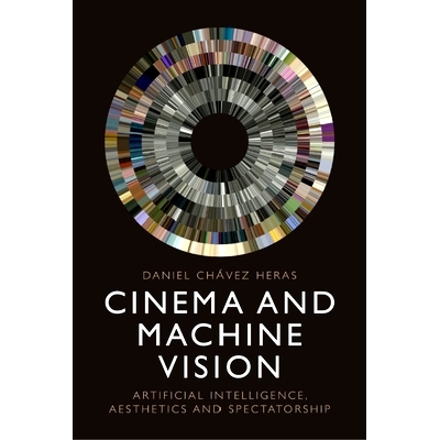 预订 Cinema and Machine Vision: Artificial Intelligence, Aesthetics and Spectatorship 电影与机器视觉：人工智能、美学与观