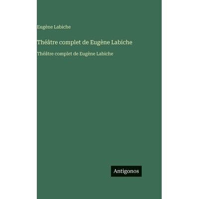 预订 Théâtre complet de Eugène Labiche: Théâtre complet de Eugène Labiche: 9783563760321